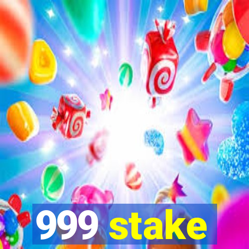 999 stake